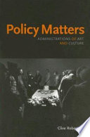 Policy matters : administrations of art and culture /