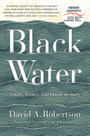 Black Water : family, legacy, and blood memory  /