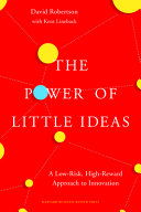 The power of little ideas : a third way to innovate for market success /