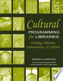 Cultural programming for libraries : linking libraries, communities, and culture /
