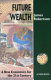 Future wealth : a new economics for the 21st Century /