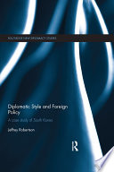 Diplomatic style and foreign policy : a case study of South Korea /
