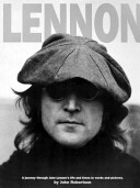 Lennon : a journey through John Lennon's life and times in words and pictures /