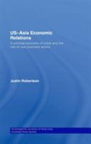 US-Asia economic relations : a political economy of crisis and the rise of new business actors /
