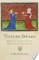 Nature speaks : medieval literature and Aristotelian philosophy /
