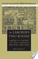 The Laborer's Two Bodies : Literary and Legal Productions in Britain, 1350-1500 /