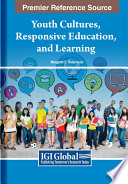 Youth cultures, responsive education, and learning /