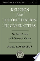 Religion and reconciliation in Greek cities : the sacred laws of Selinus and Cyrene /