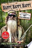 Happy, happy, happy : my life and legacy as the Duck Commander /