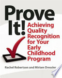 Prove it! : achieving quality recognition for your early childhood program /