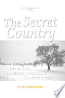 The secret country : decoding Jayne Anne Phillips' cryptic fiction /