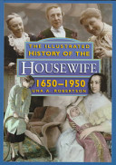 An illustrated history of the housewife, 1650-1950 /