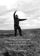 Iron age hillfort defences and the tactics of sling warfare /