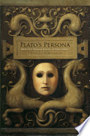 Plato's persona : Marsilio Ficino, Renaissance humanism, and Platonic traditions /