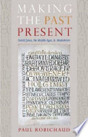 Making the past present : David Jones, the Middle Ages, & modernism /