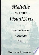 Melville and the visual arts : Ionian form, Venetian tint /
