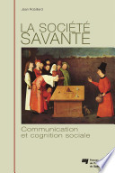 La societe savante : communication et cognition sociale /