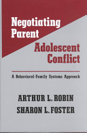 Negotiating parent-adolescent conflict : a behavioral-family systems approach /