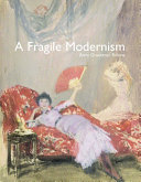 A fragile modernism : Whistler and his impressionist followers /
