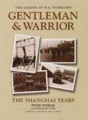 The legend of W.E. Fairbairn : gentleman & warrior : the Shanghai years /