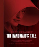 The art and making of The handmaid's tale : the official companion to MGM Television's hit series /