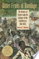 Bitter fruits of bondage : the demise of slavery and the collapse of the Confederacy, 1861-1865 /