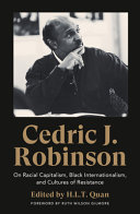 Cedric J. Robinson : on racial capitalism, Black internationalism, and cultures of resistance /