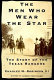 The men who wear the star : the story of the Texas Rangers /