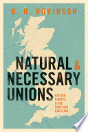 Natural and necessary unions : Britain, Europe, and the Scottish question /
