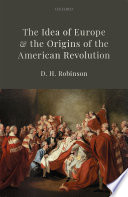 The idea of Europe and the origins of the American Revolution /