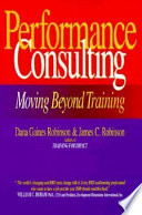 Performance consulting : moving beyond training /