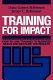 Training for impact : how to link training to business needs and measure the results /