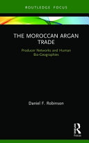 The Moroccan argan trade : producer networks and human bio-geographies /