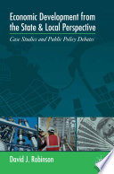 Economic development from the state and local perspective : case studies and public policy debates /