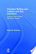 Closeted writing and lesbian and gay literature : classical, early modern, eighteenth-century /
