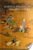 Martial spectacles of the Ming court /