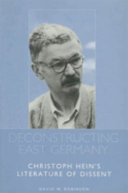 Deconstructing East Germany : Christoph Hein's literature of dissent /