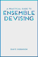 A practical guide to ensemble devising /