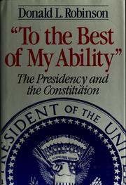 To the best of my ability : the presidency and the Constitution /