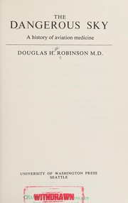 The dangerous sky; a history of aviation medicine /