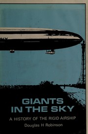 Giants in the sky : a history of the rigid airship /