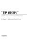 "Up ship!" : a history of the U.S. Navy's rigid airships 1919- 1935 /