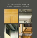 The Yale Center for British Art : a tribute to the genius of Louis I. Kahn /