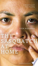 The Sasquatch at home : traditional protocols & modern storytelling /
