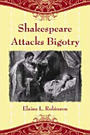 Shakespeare attacks bigotry : a close reading of six plays /