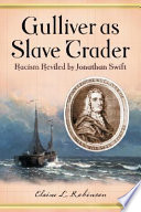 Gulliver as slave trader : racism reviled by Jonathan Swift /