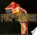 Pulp culture : the art of fiction magazines /