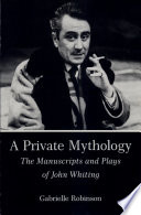 A private mythology : the manuscripts and plays of John Whiting /