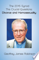 The 2015 Synod : the crucial questions : divorce and homosexuality /