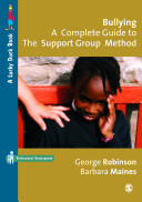 Bullying : a complete guide to the support group method /